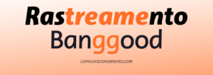 Rastreamento Banggood